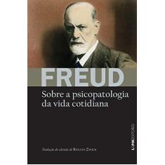 Imagem de Sobre a Psicopatologia da Vida Cotidiana - Formato Convencional - Sigmund Freud - 9788525437037