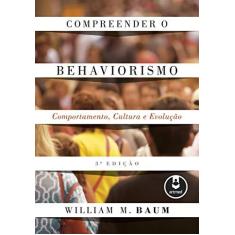 Imagem de Compreender o Behaviorismo: Comportamento, Cultura e Evolução - William M. Baum - 9788582715239
