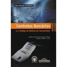 Imagem de Contratos Bancários e o Código de Defesa do Consumidor: Análise da Decisão do Supremo Tribunal Federal na Adin N. 2.591 - Celso Marcelo De Oliveira - 9788587364784