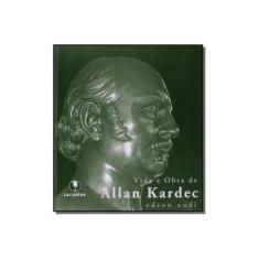 Imagem de Vida e Obra de Allan Kardec - Audi, Edson - 9788565518253