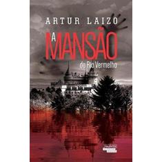 Imagem de A Mansão do Rio Vermelho - Laizo Artur - 9788542809466