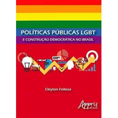 Imagem de Políticas Públicas LGBT e Construção Democrática no Brasil - Cleyton Feitosa Pereira - 9788547307134