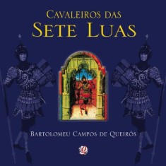 Imagem de Cavaleiros das Sete Luas - Queirós, Bartolomeu Campos De - 9788526009233