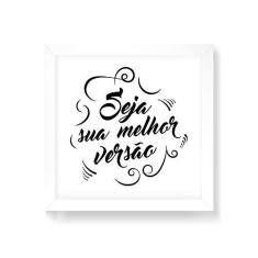 Imagem de Arte Maníacos Quadro Decorativo Seja Sua Melhor Versão fundo  - 30x30cm (Moldura em laca )