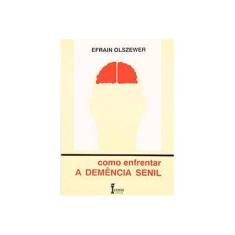 Imagem de A Demencia Senil - Col. Como Enfrentar - Olszewer, Efraim - 9788527403177