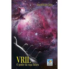 Imagem de Vril: O Poder Da Raça Futura - Edward Bulwer-lytton - 9788576182283