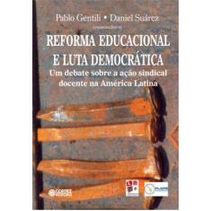 Imagem de Reforma Educacional E Luta Democrática. Um Debate Sobre A Ação Sindical Docente Na América Latina - Capa Comum - 9788524910913