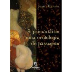 Imagem de A Psicanalise - Uma Erotologia De Passagem - "allouch, Jean" - 9788577240807