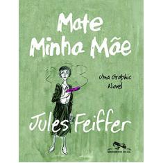 Imagem de Mate Minha Mãe - Feiffer, Jules - 9788535925500