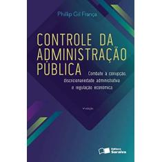 Imagem de O Controle da Administração Pública - 4ª Ed. 2016 - França, Phillip Gil - 9788547204037