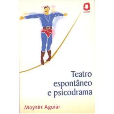 Imagem de Teatro Espontaneo E Psicodrama - Moysés Aguiar - 9788571836518