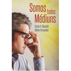 Imagem de Somos Todos Médiuns - Carlos Antônio Baccelli - 9788586423123