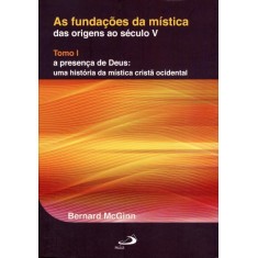 Imagem de As Fundações da Mística - Das Origens Ao Século V- Tomo I - Mcginn, Bernard - 9788534932899