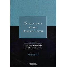 Imagem de Diálogos Sobre Direito Civil - Vol. III - Fachin, Luiz Edson; Tepedino, Gustavo - 9788571478145