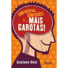 Imagem de Confidências, Confusões E... Mais Garotas! - Reiz, Gustavo - 9788579800382