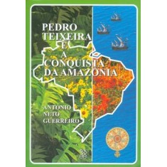 Imagem de Pedro Teixeira e a Conquista da Amazônia - Guerreiro, António Neto - 9788590339243