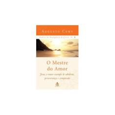 Imagem de O Mestre do Amor - Análise da Inteligência de Cristo - Vol. 4 - Cury , Augusto - 9788575422328