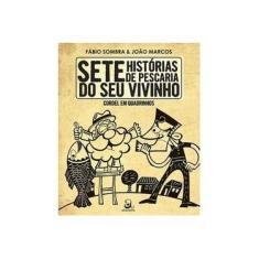 Imagem de Sete Histórias de Pescaria do Seu Vivinho - Cordel Em Quadrinhos - 2ª Ed. 2013 - Sombra, Fábio; Sombra, Fábio - 9788562549359
