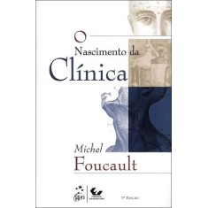Imagem de O Nascimento da Clínica - Col. Campo Teórico - 7ª Ed. 2011 - Foucault, Michel - 9788521804932