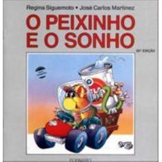 Imagem de O Peixinho e o Sonho - Conforme a Nova Ortografia - Siguemoto, Regina - 9788572080194