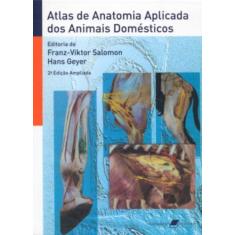 Imagem de Atlas da Anatomia Aplicada dos Animais Domésticos - 2ª Ed. 2006 - Salomon, Franz Viktor; Geyer, Hans - 9788527711043