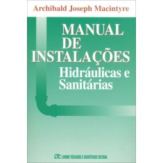 Imagem de Manual de Instalações - Hidráulica e Sanitárias - Macintyre, Archibald Joseph - 9788521611134