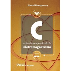 Imagem de C Aplicado ao Aprendizado de Eletromagnetismo - Costa, Eduard Montgomery Meira; Darcey, Lauren - 9788539902941