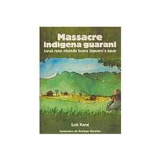 Imagem de Massacre Indígena Guarani - Karai, Luiz - 9788536801926