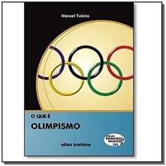 Imagem de O que É Olimpismo - Col. Primeiros Passos - Tubino, Manoel - 9788511001020