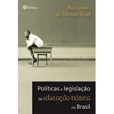 Imagem de Políticas e Legislação da Educação Básica no Brasil - Ana Lorena De Oliveira Bruel - 9788582124710