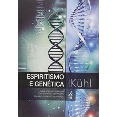 Imagem de Espiritismo e Genética - Eurípedes Kuhl - 9788584850044