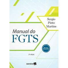 Imagem de Manual do FGTS - Sergio Pinto Martins - 9788547217792