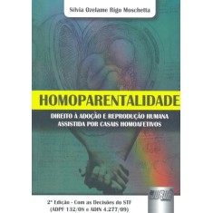 Imagem de Homoparentalidade - Direito À Adoção e Reprodução Humana Assistida Por Casais Homoafetivos - Sílvia Ozelame Rigo Moschetta - 9788536235561