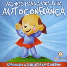 Imagem de Autoconfiança - Col. Valores Para A Vida Toda - Nova Ortografia - Klein, Cristina - 9788581020198