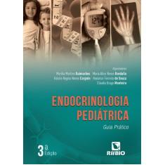 Imagem de ENDOCRINOLOGIA PEDIATRICA - GUIA PRATICO - Marilia Martins Guimaraes / Maria Alice Neves Bordallo / Kassie Regina Neves Cargnin / Honomar Ferre - 9788584110643
