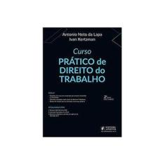 Imagem de Curso Prático de Direito do Trabalho - Antonio Neto Da Lapa - 9788544221693
