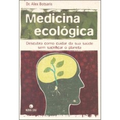 Imagem de Medicina Ecológica - Descubra Como Cuidar da Sua Saúde Sem Sacrificar o Planeta - Botsaris, Alex - 9788577013081