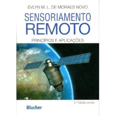 Imagem de Sensoriamento Remoto - Princípios e Aplicações - 4ª Ed. 2011 - Novo, Evlyn M.l.m. - 9788521205401