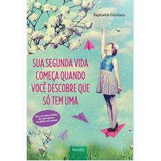 Imagem de Sua Segunda Vida Começa Quando Você Descobre que Só Tem Uma - Raphaëlle Giordano - 9788557171206