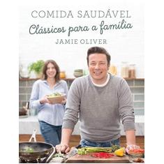 Imagem de Comida Saudável: Clássicos Para a Família - Jamie Oliver - 9788525062314