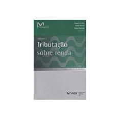 Imagem de Tributação Sobre Renda - Vol. 1 - Série Direito Tributário - Almeida, Rafael;guerra, Sérgio;falcão, Joaquim; - 9788522518210