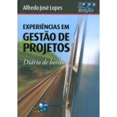 Imagem de Experiências em Gestão de Projetos - Diário de Bordo - Lopes, Alfredo Jose - 9788574524450