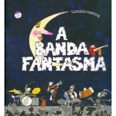 Imagem de A Banda Fantasma - Conforme a Nova Ortografia - Martins, Claudio - 9788572086486