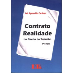 Imagem de Contrato Realidade No Direito do Trabalho - 2ª Ed. 2013 - Cardoso, Jair Aparecido - 9788536123332