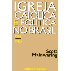 Imagem de A Igreja Católica e a Política No Brasil - Mainwaring, Scott - 9788511140682