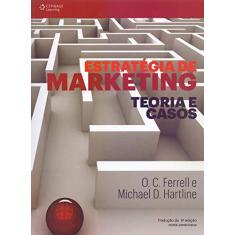Imagem de Estratégia de Marketing: Teoria e Casos - Tradução da 6ª Edição Norte-americana - O. C. Ferrell - 9788522125616