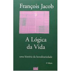 Imagem de A Lógica da Vida - Uma História de Hereditariedade - Jacob, Francois - 9798570380240