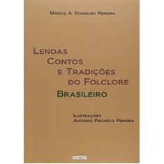 Imagem de Lendas Contos e Tradições do Folclore Brasileiro - Marco A. Stanojev - 9788591380978