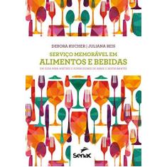 Imagem de Serviço memorável em alimentos e bebidas: um guia para maîtres e supervisores de bares e restaurantes - Debora Kucher - 9788539626137