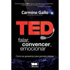 Imagem de Ted - Falar, Convencer, Emocionar - Como Se Apresentar Para Grandes Plateias - Gallo, Carmine - 9788502230408